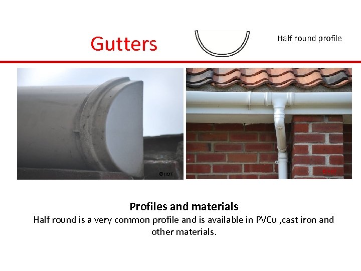 Gutters Half round profile © HOT Profiles and materials © HOT Half round is