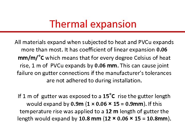 Thermal expansion All materials expand when subjected to heat and PVCu expands more than