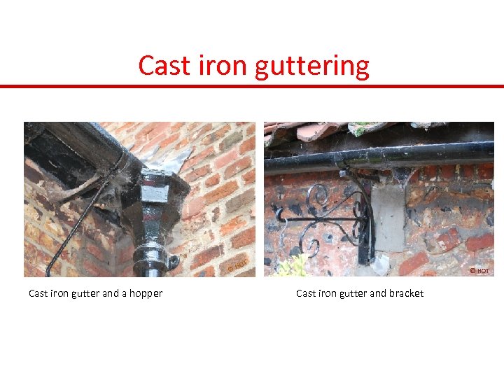 Cast iron guttering OT ©H Cast iron gutter and a hopper © HOT Cast