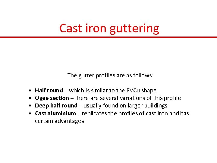 Cast iron guttering The gutter profiles are as follows: • • Half round –