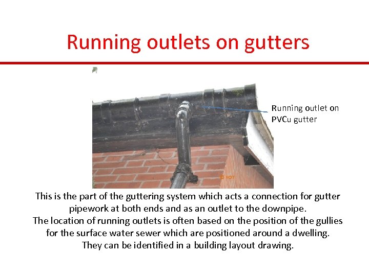 Running outlets on gutters Running outlet on PVCu gutter © HOT This is the