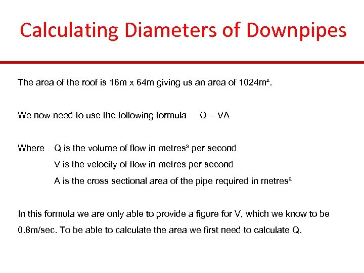 Calculating Diameters of Downpipes The area of the roof is 16 m x 64