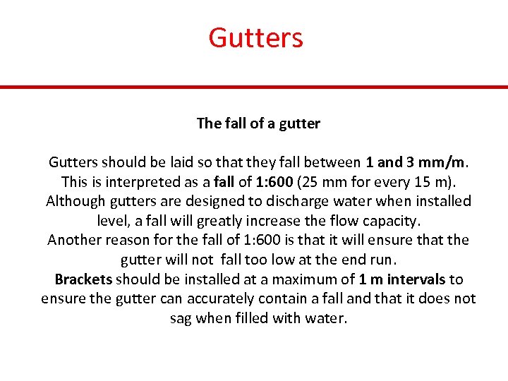 Gutters The fall of a gutter Gutters should be laid so that they fall