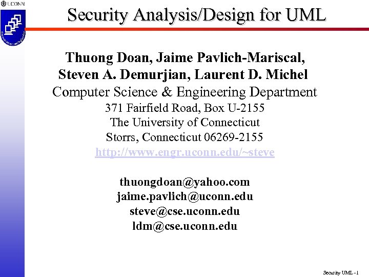 Security Analysis/Design for UML Thuong Doan, Jaime Pavlich-Mariscal, Steven A. Demurjian, Laurent D. Michel