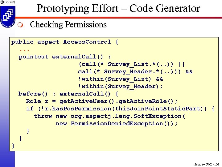 Prototyping Effort – Code Generator m Checking Permissions public aspect Access. Control {. .