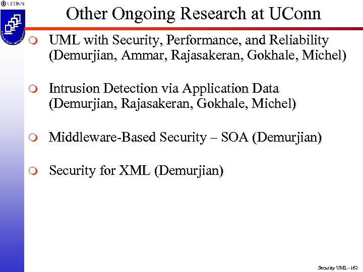 Other Ongoing Research at UConn m UML with Security, Performance, and Reliability (Demurjian, Ammar,