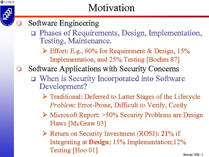 Motivation m Software Engineering q Phases of Requirements, Design, Implementation, Testing, Maintenance. Ø Effort: