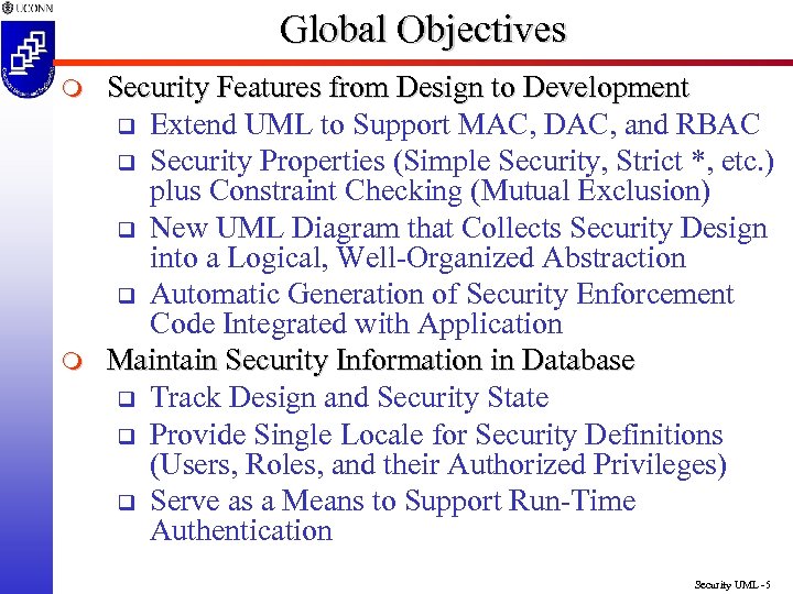 Global Objectives m m Security Features from Design to Development q Extend UML to