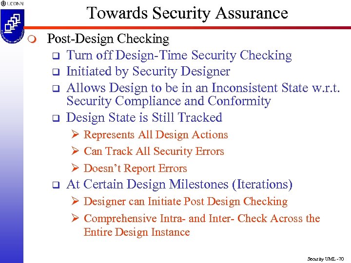 Towards Security Assurance m Post-Design Checking q Turn off Design-Time Security Checking q Initiated