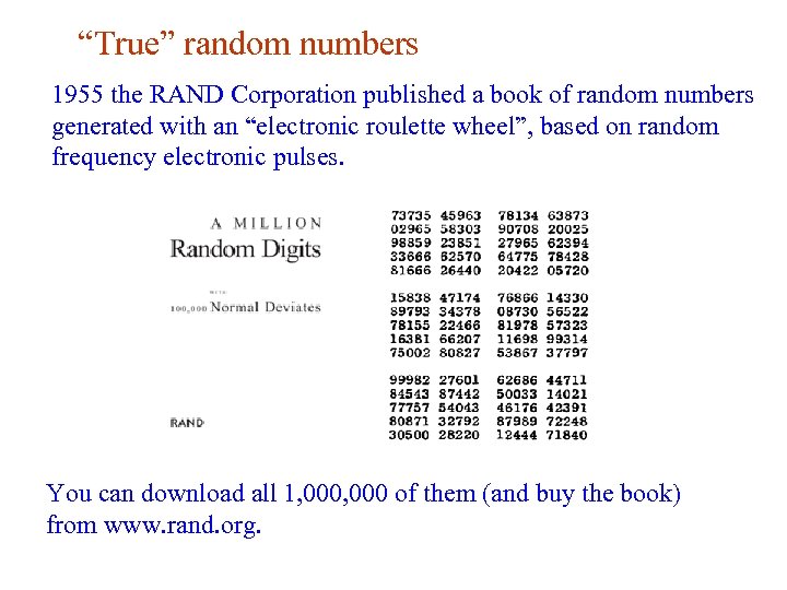 “True” random numbers 1955 the RAND Corporation published a book of random numbers generated