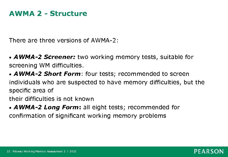 AWMA 2 - Structure There are three versions of AWMA-2: AWMA-2 Screener: two working