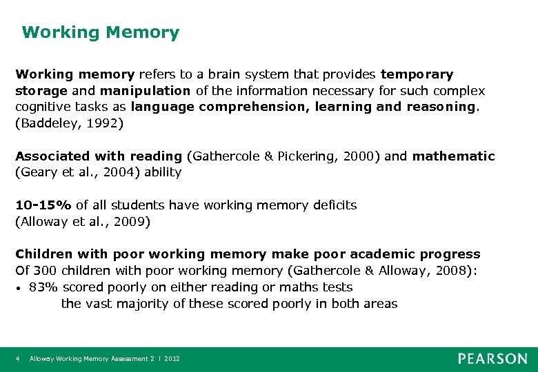 Working Memory Working memory refers to a brain system that provides temporary storage and