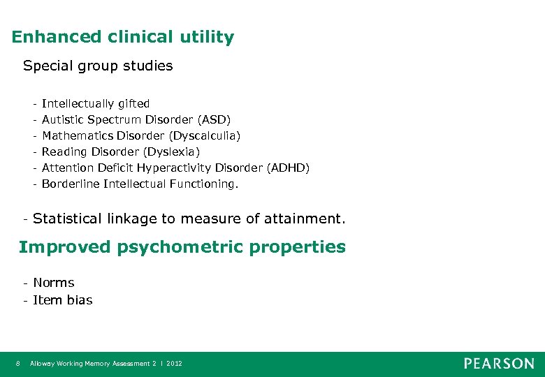 Enhanced clinical utility Special group studies - - Intellectually gifted Autistic Spectrum Disorder (ASD)