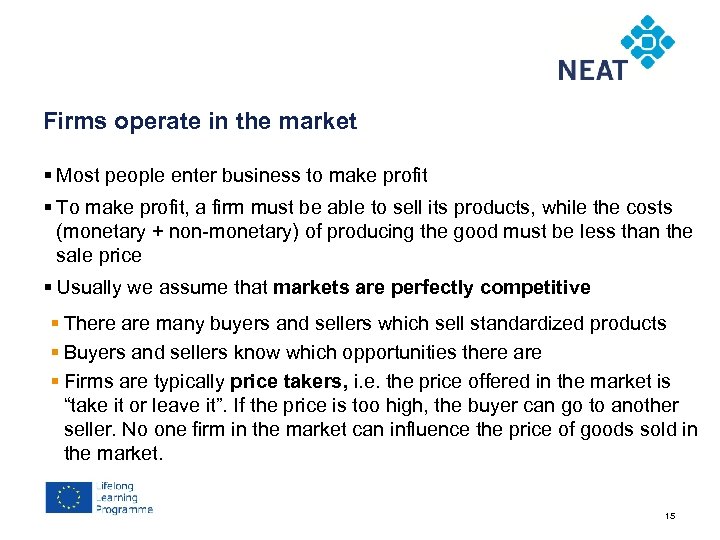 Chapter 4 Firms operate in the market § Most people enter business to make