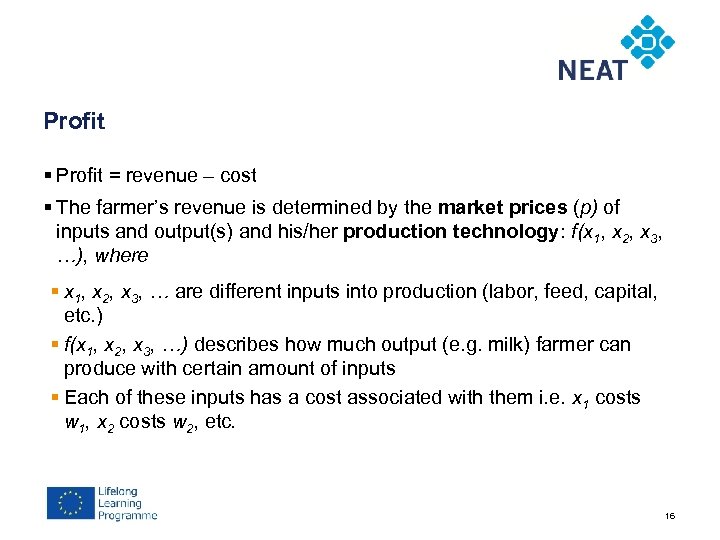 Chapter 4 Profit § Profit = revenue – cost § The farmer’s revenue is