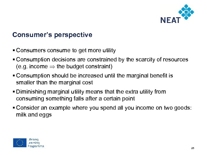 Chapter 4 Consumer’s perspective § Consumers consume to get more utility § Consumption decisions