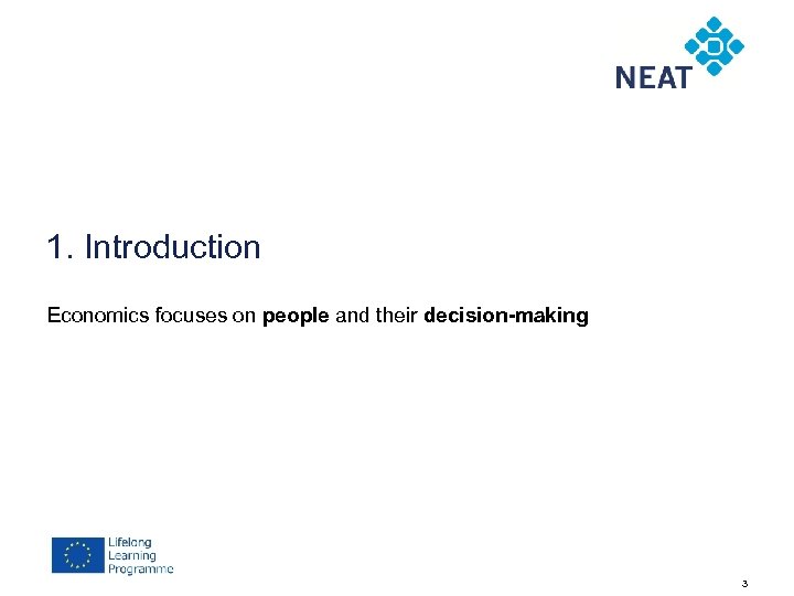 1. Introduction Economics focuses on people and their decision-making 3 