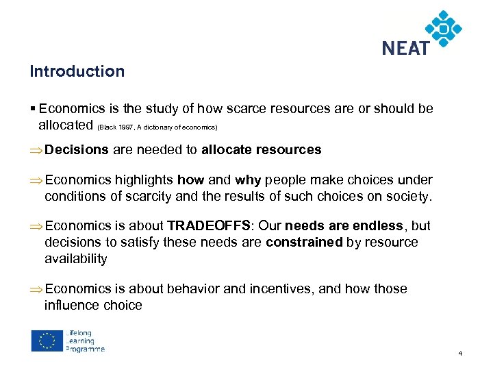 Chapter 4 Introduction § Economics is the study of how scarce resources are or