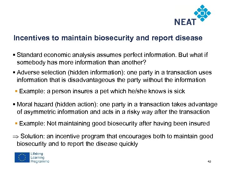 Incentives to maintain biosecurity and report disease § Standard economic analysis assumes perfect information.