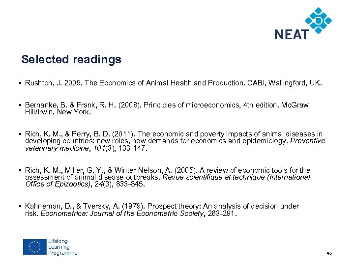 Selected readings § Rushton, J. 2009. The Economics of Animal Health and Production. CABI,