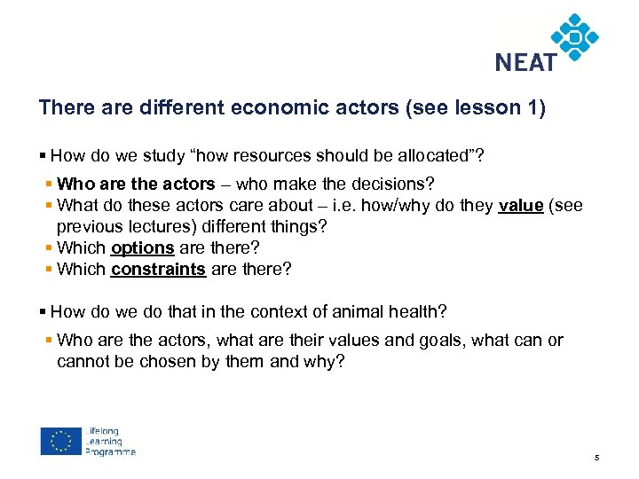 Chapter 4 There are different economic actors (see lesson 1) § How do we