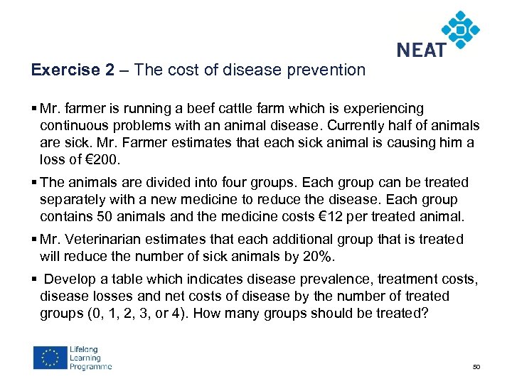 Exercise 2 – The cost of disease prevention § Mr. farmer is running a