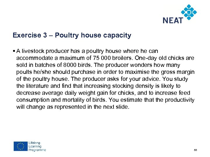 Exercise 3 – Poultry house capacity § A livestock producer has a poultry house