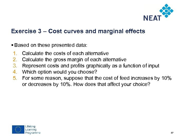 Exercise 3 – Cost curves and marginal effects § Based on these presented data: