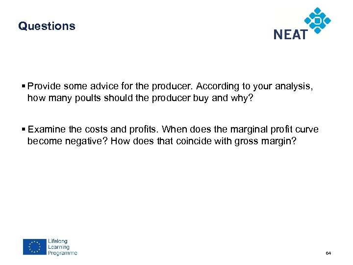 Questions § Provide some advice for the producer. According to your analysis, how many