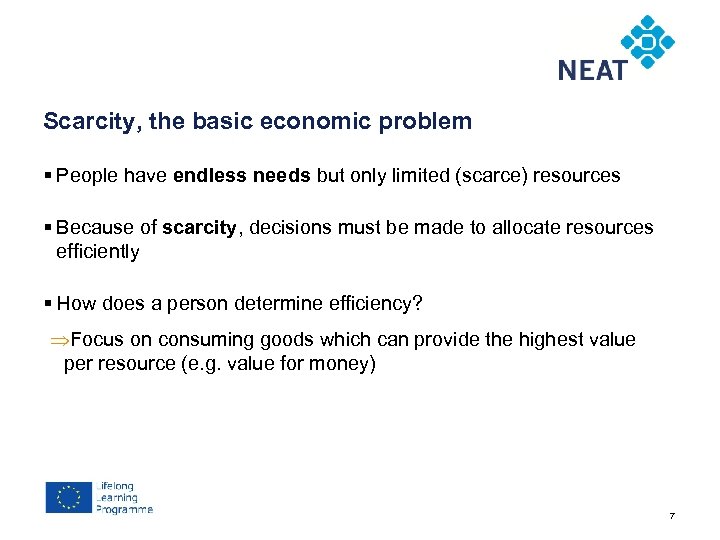 Chapter 4 Scarcity, the basic economic problem § People have endless needs but only