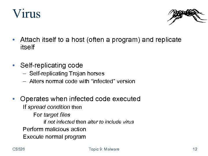 Virus • Attach itself to a host (often a program) and replicate itself •