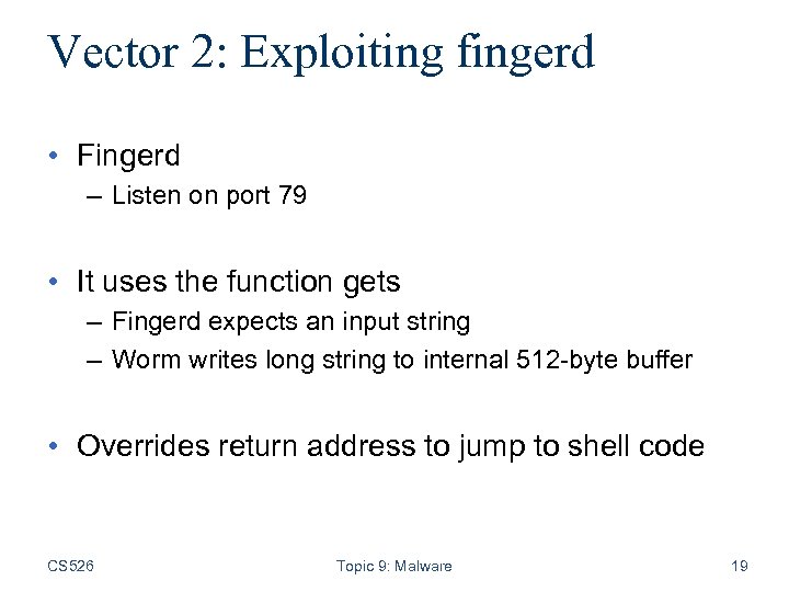 Vector 2: Exploiting fingerd • Fingerd – Listen on port 79 • It uses