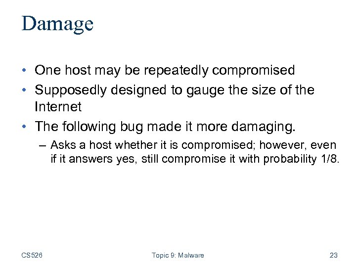 Damage • One host may be repeatedly compromised • Supposedly designed to gauge the
