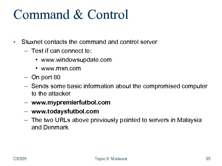 Command & Control • Stuxnet contacts the command control server – Test if can