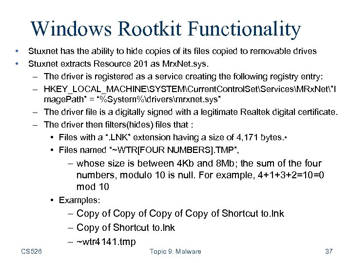Windows Rootkit Functionality • • Stuxnet has the ability to hide copies of its