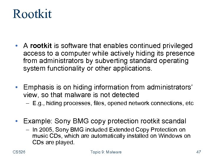 Rootkit • A rootkit is software that enables continued privileged access to a computer