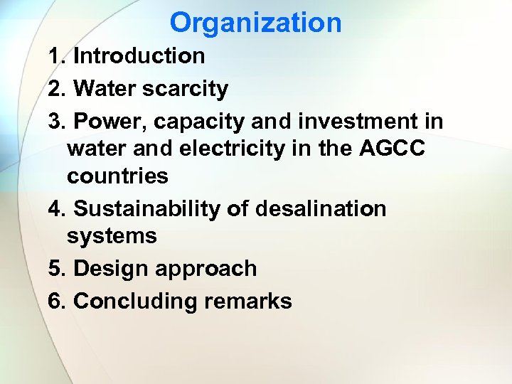 Organization 1. Introduction 2. Water scarcity 3. Power, capacity and investment in water and
