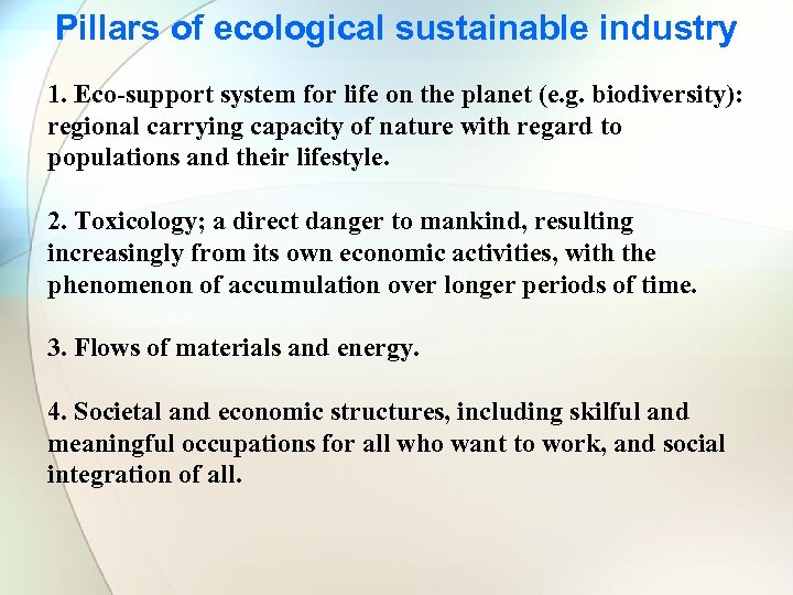 Pillars of ecological sustainable industry 1. Eco-support system for life on the planet (e.