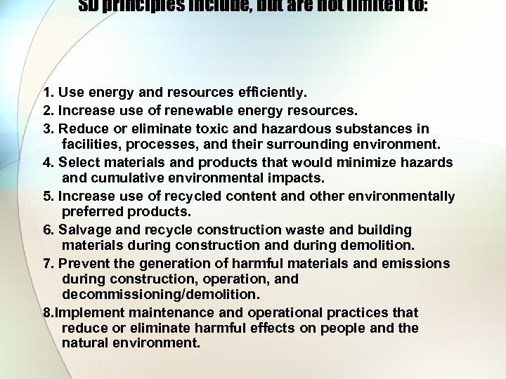 SD principles include, but are not limited to: 1. Use energy and resources efficiently.