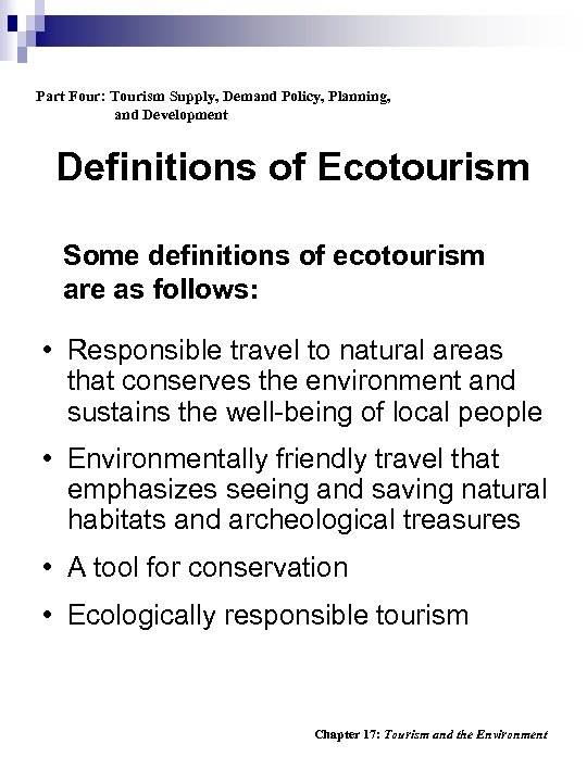 Part Four: Tourism Supply, Demand Policy, Planning, and Development Definitions of Ecotourism Some definitions