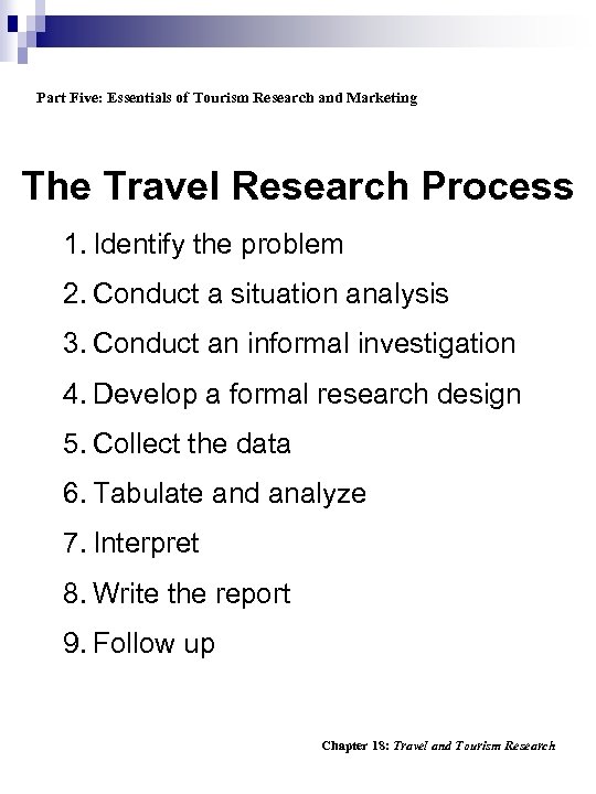 Part Five: Essentials of Tourism Research and Marketing The Travel Research Process 1. Identify