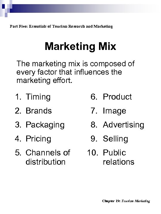 Part Five: Essentials of Tourism Research and Marketing Mix The marketing mix is composed