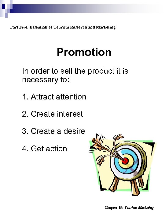 Part Five: Essentials of Tourism Research and Marketing Promotion In order to sell the