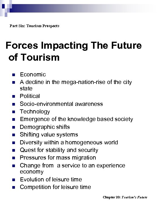 Part Six: Tourism Prospects Forces Impacting The Future of Tourism n n n n