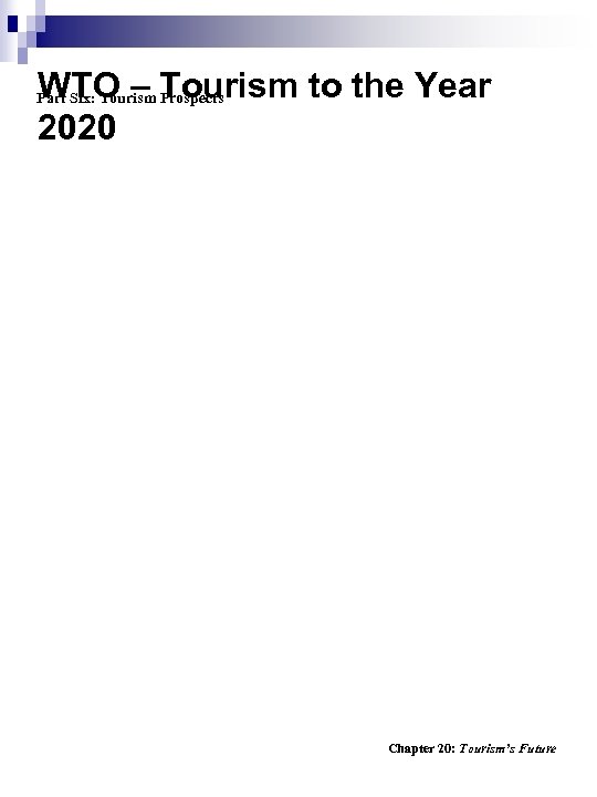 WTO – Tourism to the Year 2020 Part Six: Tourism Prospects Chapter 20: Tourism’s