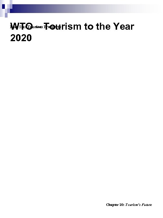 WTO – Tourism to the Year 2020 Part Six: Tourism Prospects Chapter 20: Tourism’s