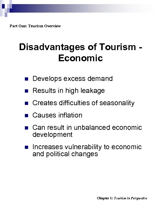 Part One: Tourism Overview Disadvantages of Tourism Economic n Develops excess demand n Results