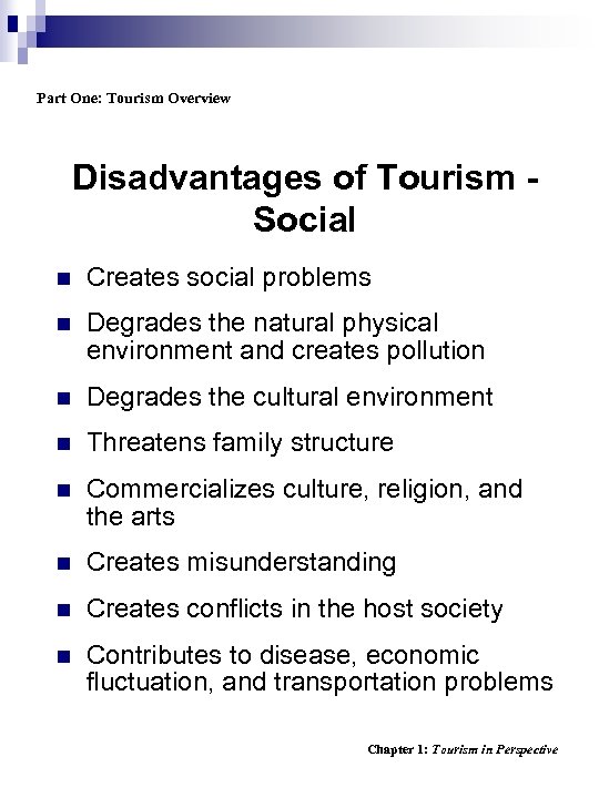 Part One: Tourism Overview Disadvantages of Tourism Social n Creates social problems n Degrades