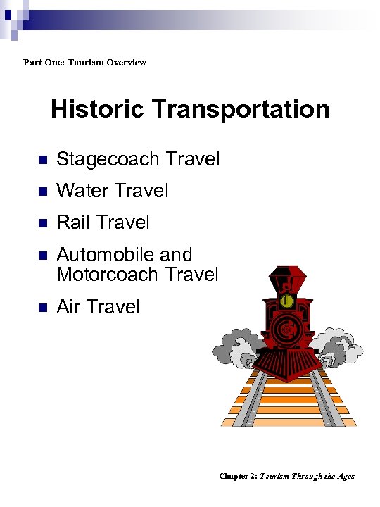 Part One: Tourism Overview Historic Transportation n Stagecoach Travel n Water Travel n Rail