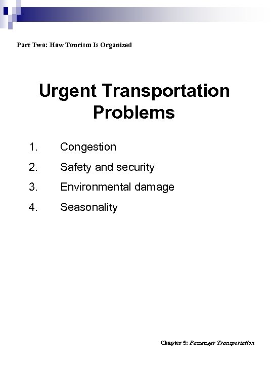 Part Two: How Tourism Is Organized Urgent Transportation Problems 1. Congestion 2. Safety and
